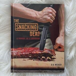 The Snacking Dead Cookbook by D.B. Walker